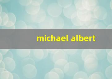 michael albert